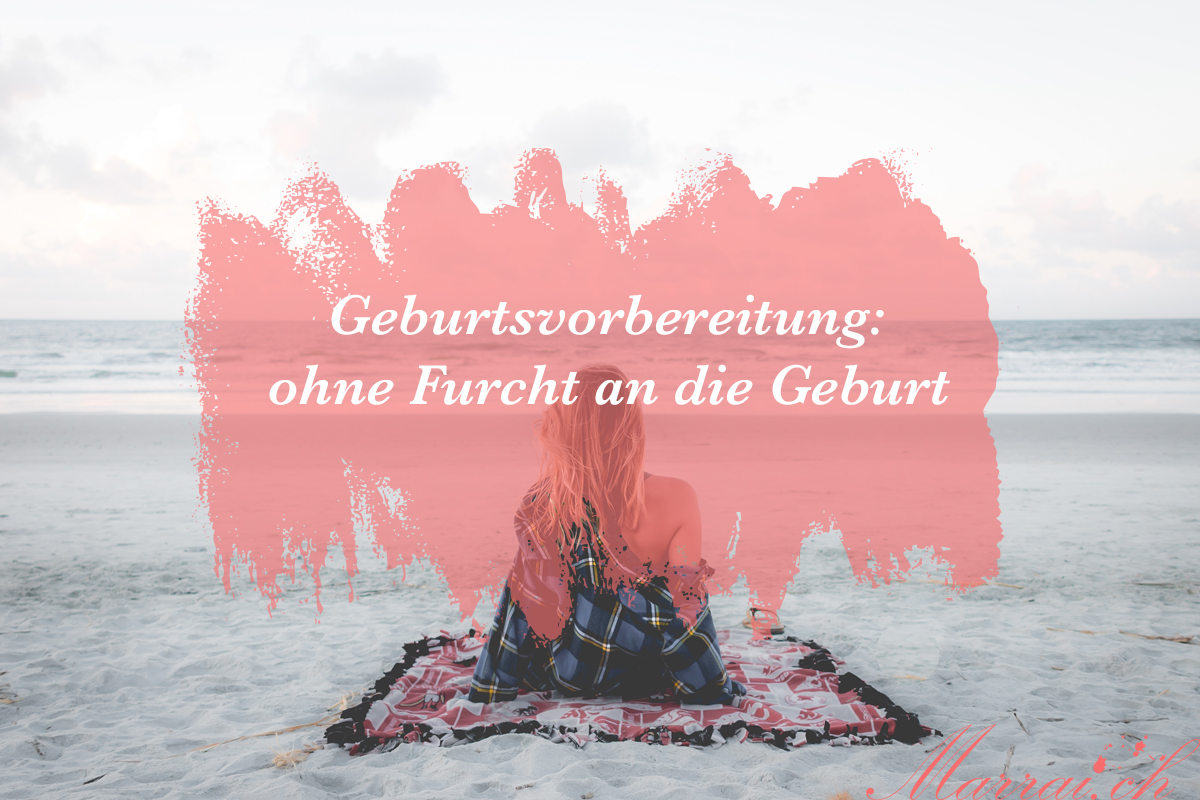 Geburtsvorbereitung: ohne Furcht an die Geburt